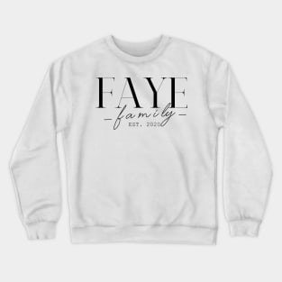 Faye Family EST. 2020, Surname, Faye Crewneck Sweatshirt